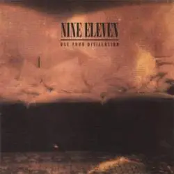 Nine Eleven : Use Your Disillusion